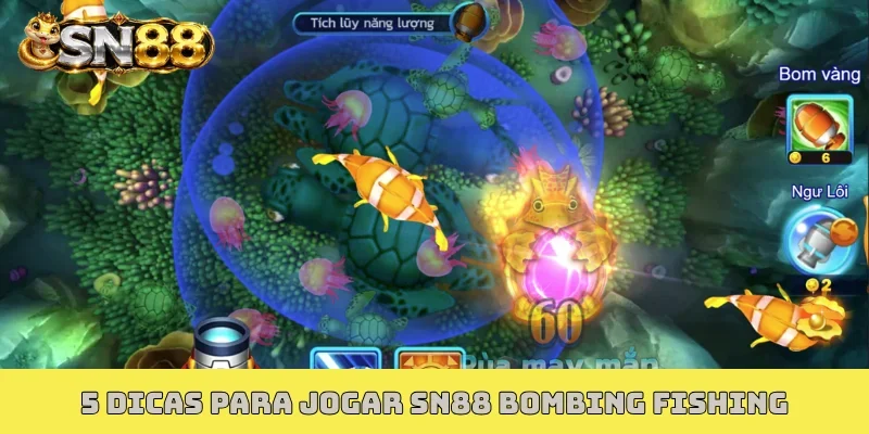 5 dicas para jogar SN88 Bombing Fishing