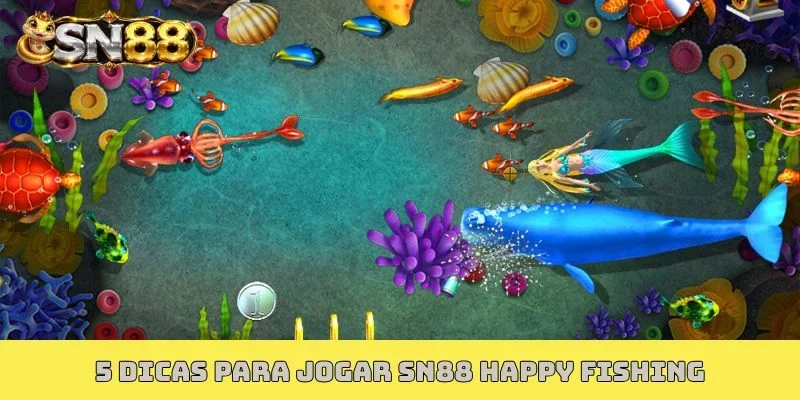 5 dicas para jogar SN88 Happy Fishing