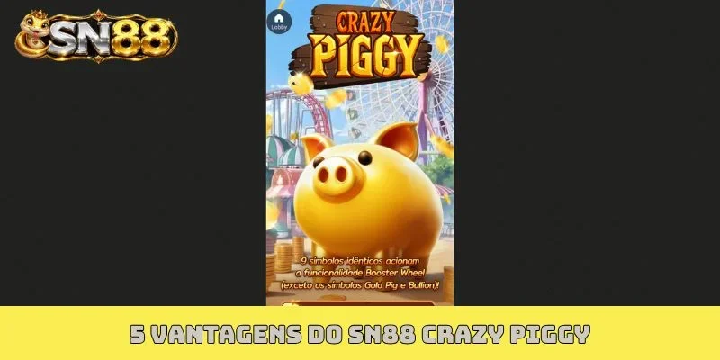 5 vantagens do SN88 Crazy Piggy