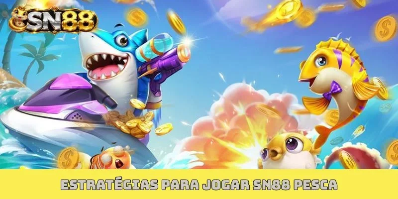 Estratégias para jogar SN88 Pesca