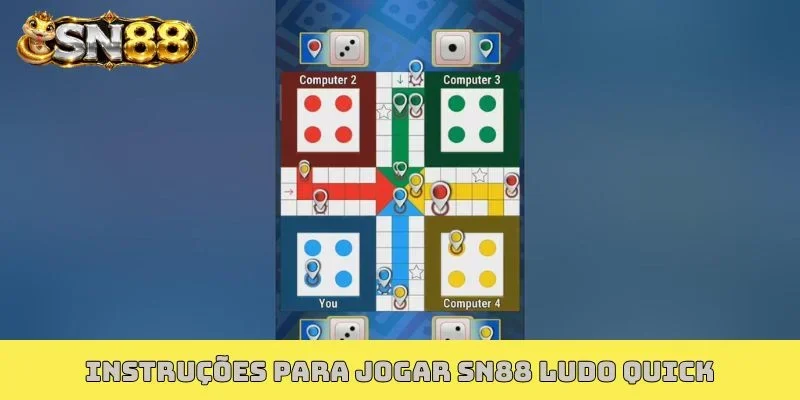 Instruções para jogar SN88 Ludo Quick
