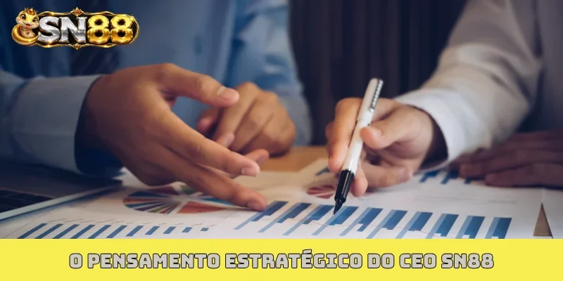 O pensamento estratégico do CEO SN88
