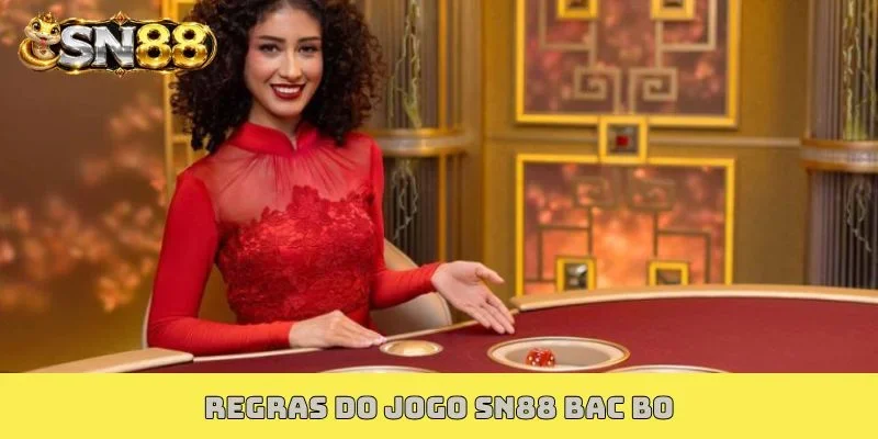 Regras do jogo SN88 Bac bo