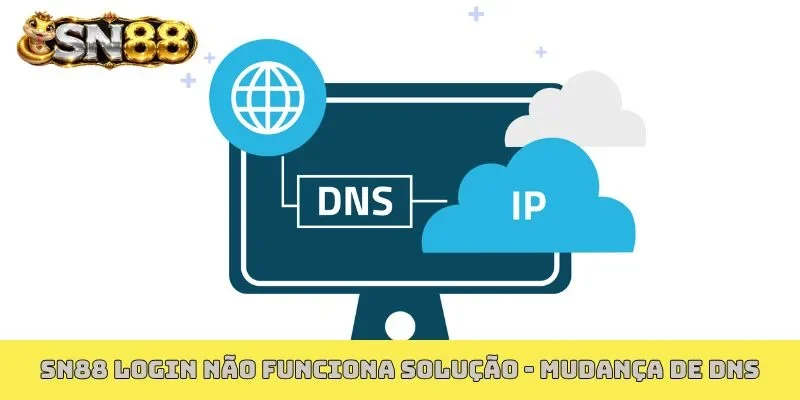 SN88 login não funciona solução - Mudança de DNS
