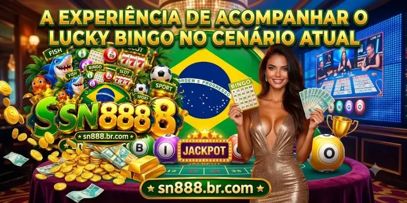 A experiência de acompanhar o Lucky Bingo no cenário atual