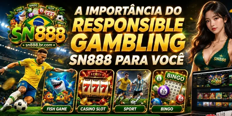 Responsible Gambling Sn888 A importância do Responsible Gambling Sn888 para você