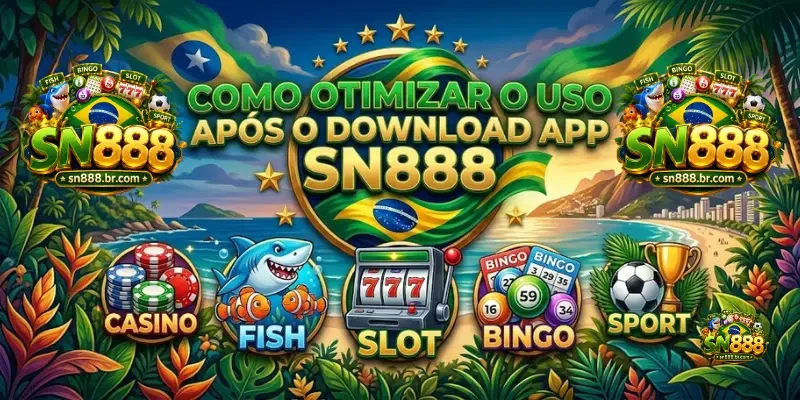 Download App Sn888 Como otimizar o uso após o Download App Sn888